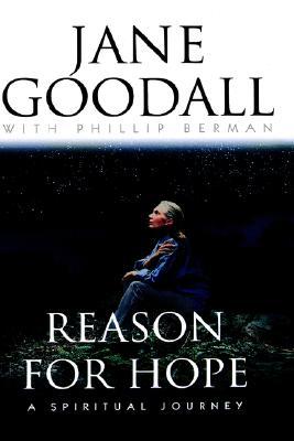 Reason for Hope: A Spiritual Journey by Jane Goodall (1999)